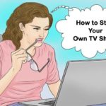 How to Start Your Own TV Show