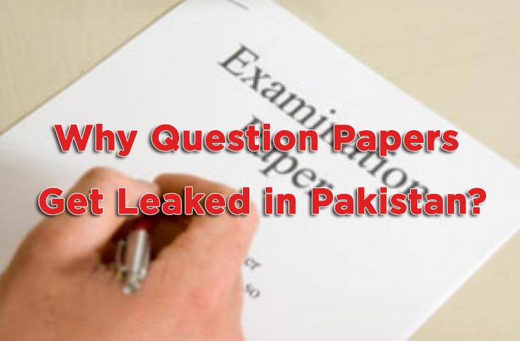 Why Questions Paper Get Leaked in Pakistan?