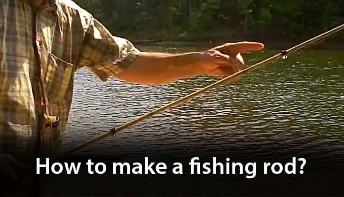 How to Make A Fishing Rod