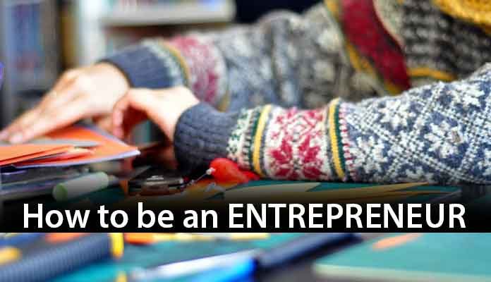 How to be an Entrepreneur?