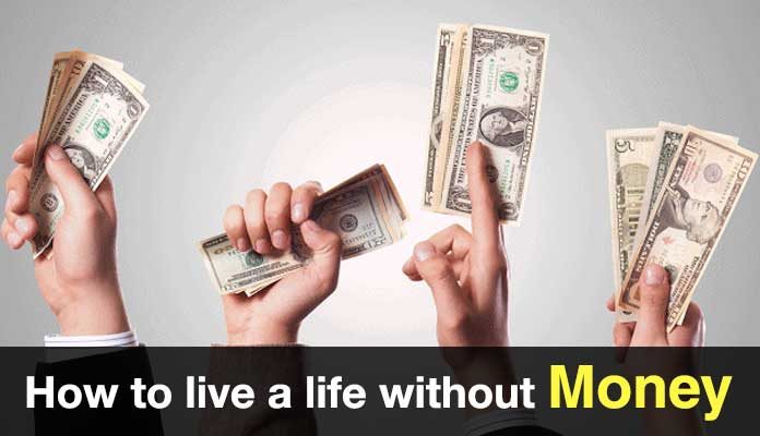 How to Live a Life Without Money?