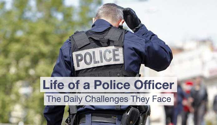 Life of a Police Officer - Challenges They Face