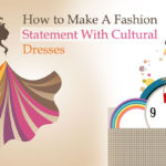 How-to-Make-A-Fashion-Statement-With-Cultural-Dresses