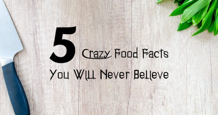 Crazy Facts about Food